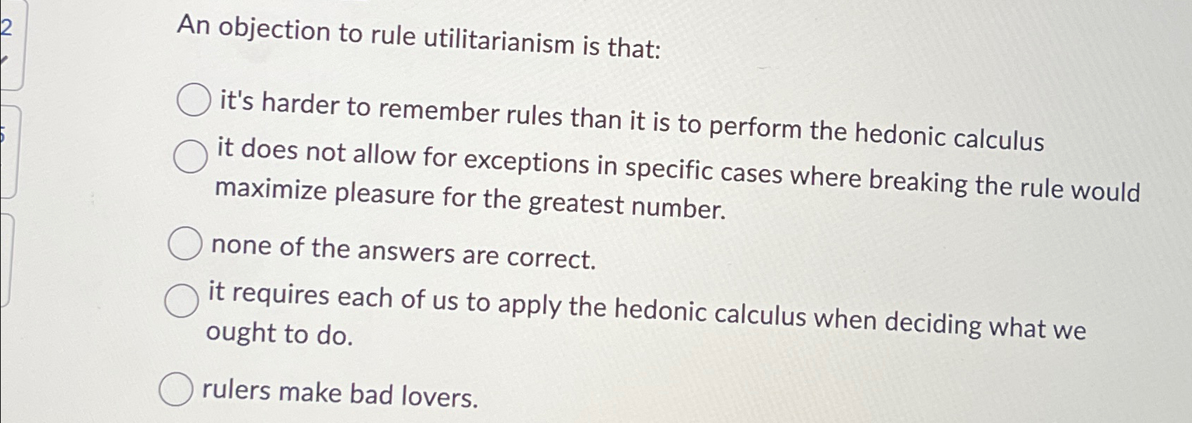 Solved An objection to rule utilitarianism is that:it's | Chegg.com