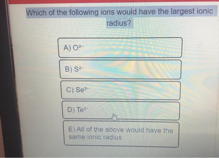 Solved Which of the following ions would have the largest | Chegg.com