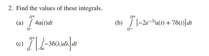 Solved 2. Find the values of these integrals. (a) | Chegg.com