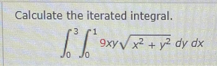 Solved Calculate The Iterated Integral 3 1 Ll 9xy V X2 Y2