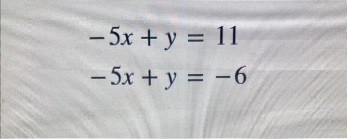 \( -5 x+y=11 \) \( -5 x+y=-6 \)