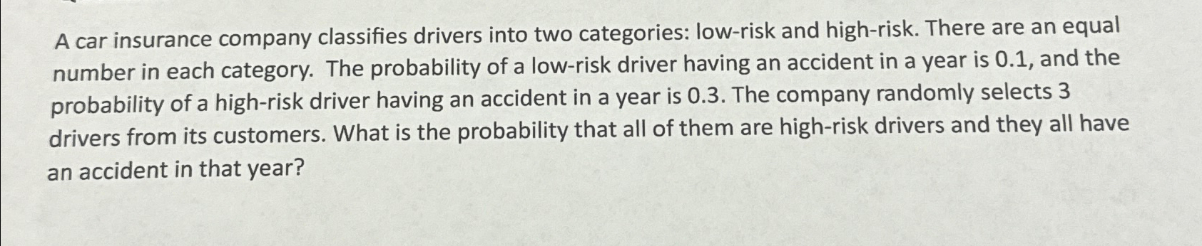Solved A car insurance company classifies drivers into two | Chegg.com