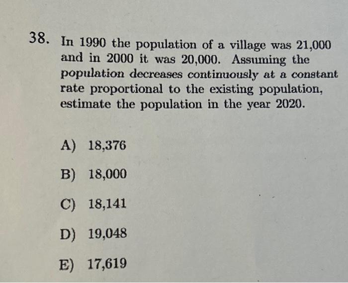 Solved 38. In 1990 the population of a village was 21,000 | Chegg.com