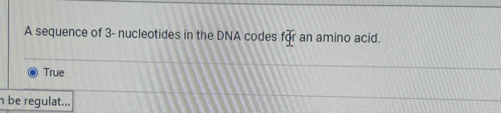 Solved A sequence of 3- ﻿nucleotides in the DNA codes fir an | Chegg.com