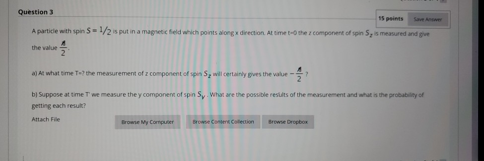 Solved Question 3 15 points Save Answer A particle with spin | Chegg.com
