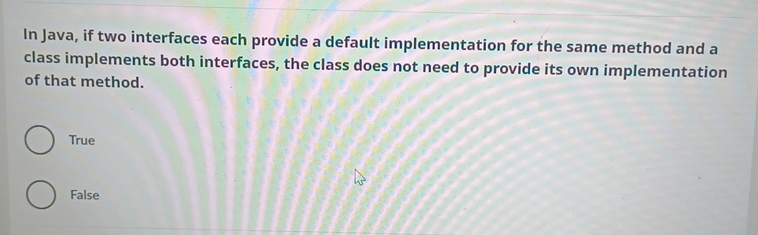 Solved In Java, if two interfaces each provide a default | Chegg.com