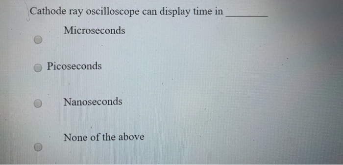 Solved Cathode ray oscilloscope can display time in | Chegg.com