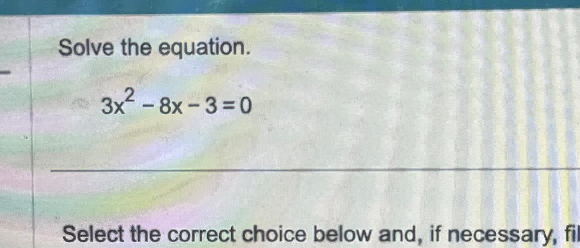 Solved Solve the equation.3x2-8x-3=0Select the correct | Chegg.com