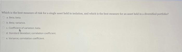 Solved Which is the best measure of risk for a single asset | Chegg.com