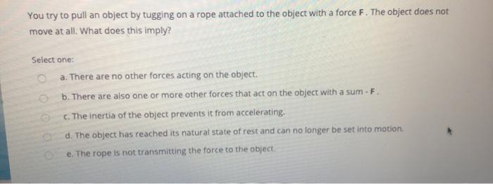 Solved You try to pull an object by tugging on a rope | Chegg.com
