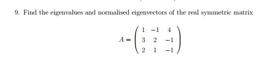 Solved 9. Find the eigenvalues and normalised eigenvectors | Chegg.com