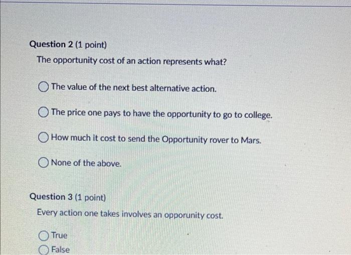Solved Question 2 (1 point) The opportunity cost of an | Chegg.com