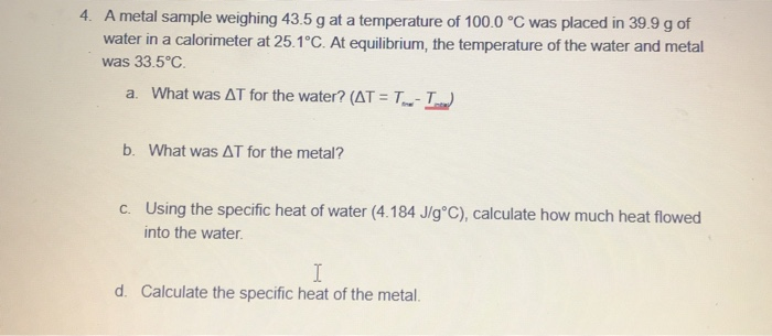 Solved 4. A metal sample weighing 43.5 g at a temperature of | Chegg.com