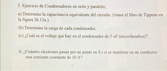 5. Ejercicio de Condensadores en serie y paralelo; a) Determine la capacitancia equivalente del circuito. (véase el libro de