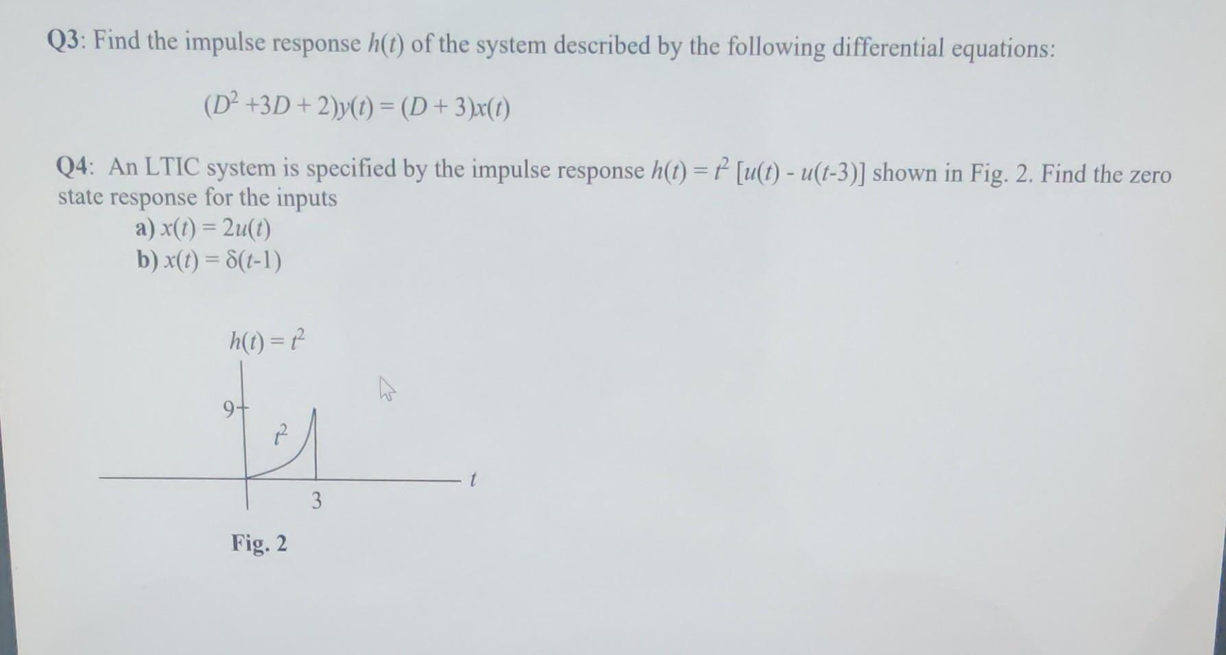 Solved Q3 Find The Impulse Response H T Of The System