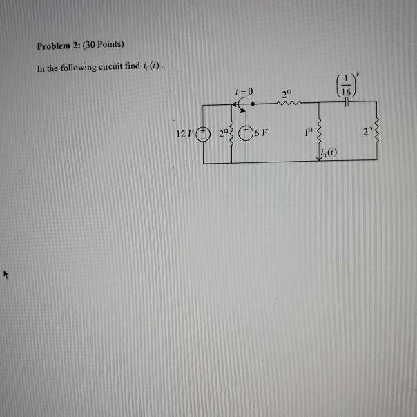 Solved Problem 2: (30 Points) In the following circuit find | Chegg.com