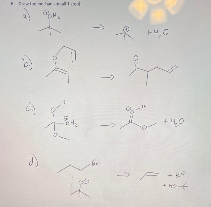 Solved 6. Draw the mechanism (all 1 step): b.) c.) d.) | Chegg.com