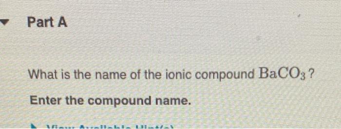 solved-part-a-what-is-the-name-of-the-ionic-compound-baco3-chegg