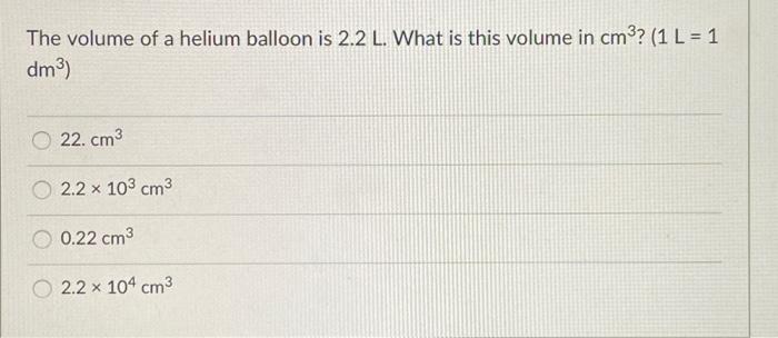 Solved The Volume Of A Helium Balloon Is 2 2 L What Is This Chegg Com