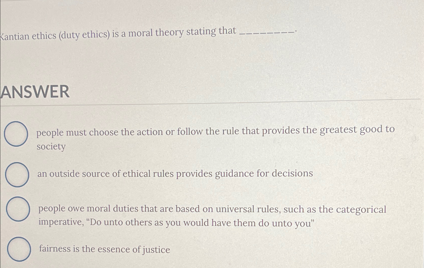 Solved Kantian ethics (duty ethics) ﻿is a moral theory | Chegg.com