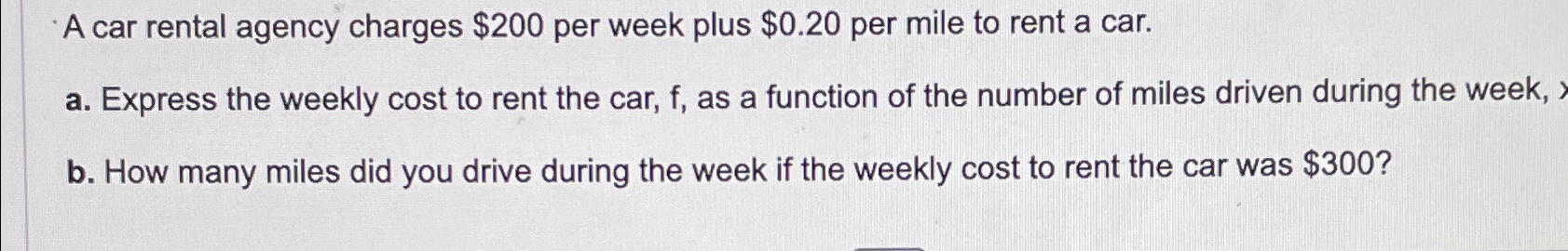 Solved A car rental agency charges $200 ﻿per week plus $0.20 | Chegg.com