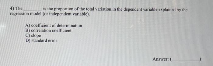 4) The is the proportion of the total variation in | Chegg.com