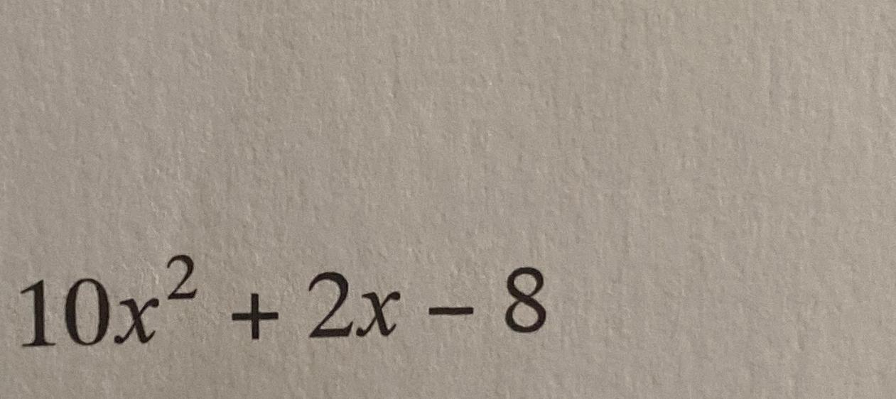 Solved 10x2 2x 8 Chegg