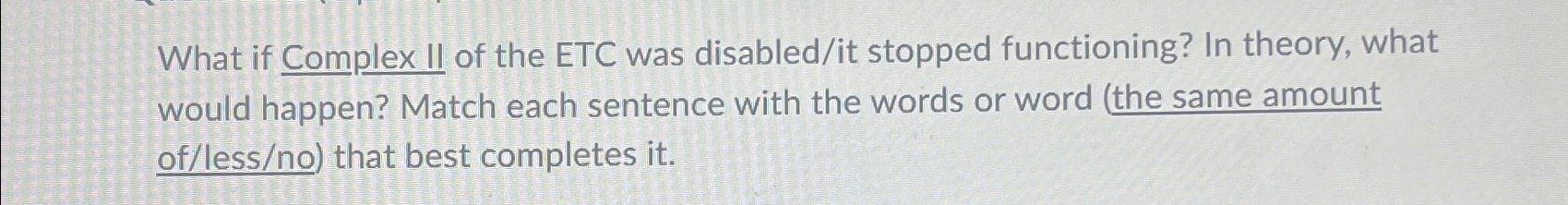 Solved What if Complex II of the ETC was disabled/it stopped | Chegg.com