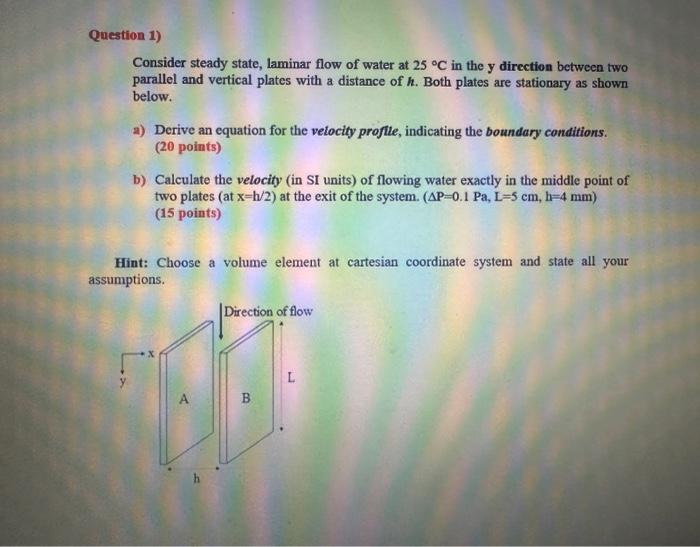 Solved Consider Steady State, Laminar Flow Of Water At 25∘C | Chegg.com