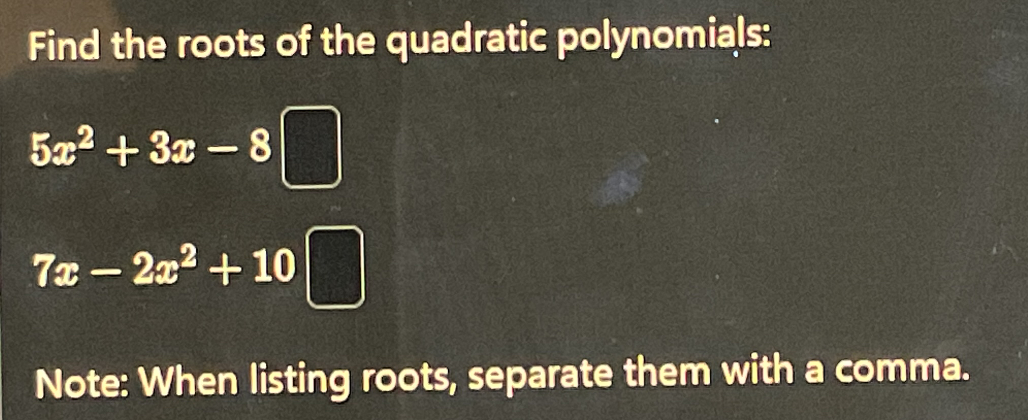 Solved Find the roots of the quadratic | Chegg.com