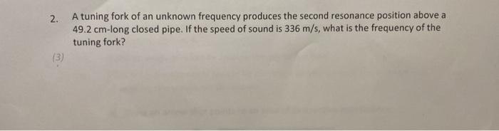 Solved 2. A tuning fork of an unknown frequency produces the | Chegg.com
