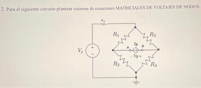 2. Para el siguiente circuito plantear sistemas de ecuaciones MATRICIALES DE VOLTAJES DE NODOS.