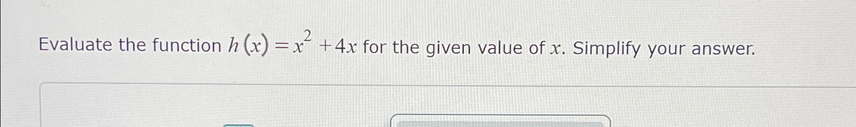 Solved Evaluate the function h(x)=x2+4x ﻿for the given value | Chegg.com