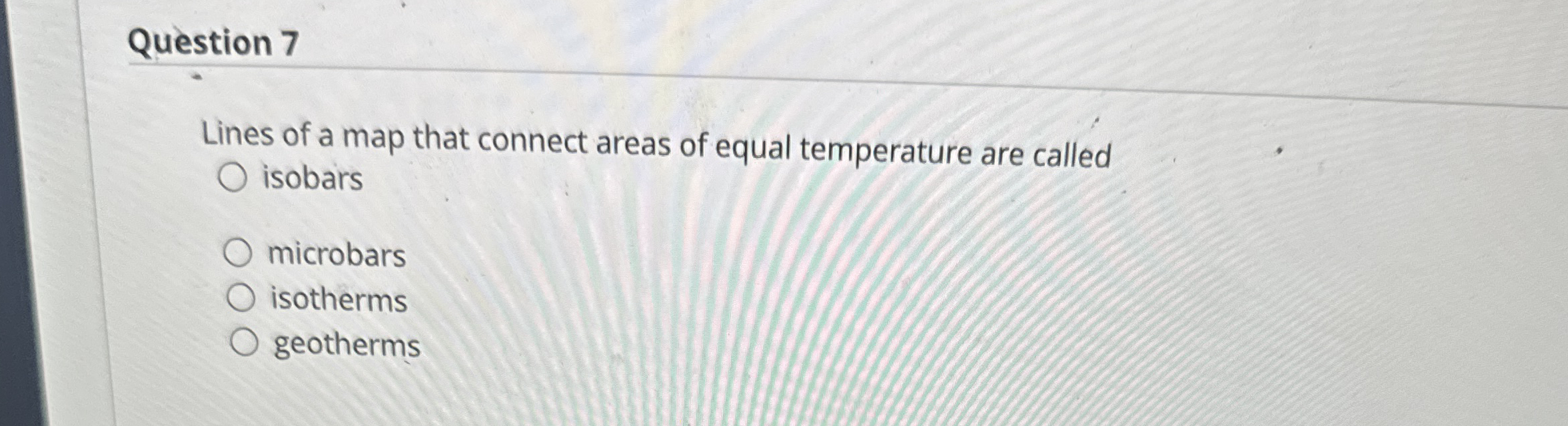 Solved Question 7Lines of a map that connect areas of equal | Chegg.com