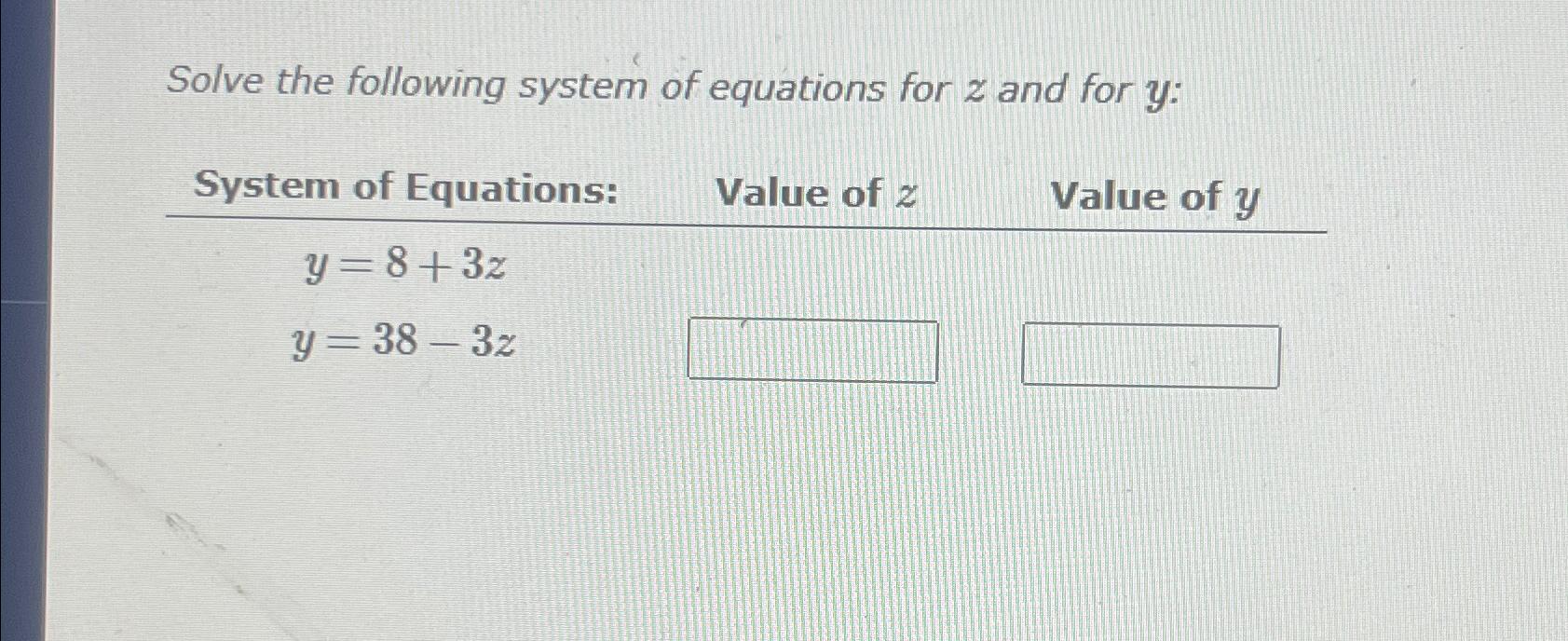 Solved Solve the following system of equations for z ﻿and | Chegg.com