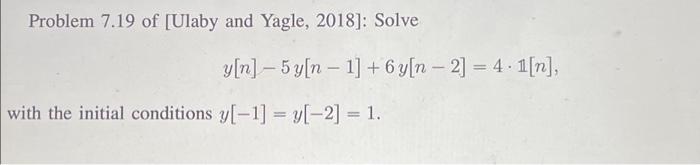 Solved Problem 7.19 Of [Ulaby And Yagle, 2018]: Solve Y[n] − | Chegg.com