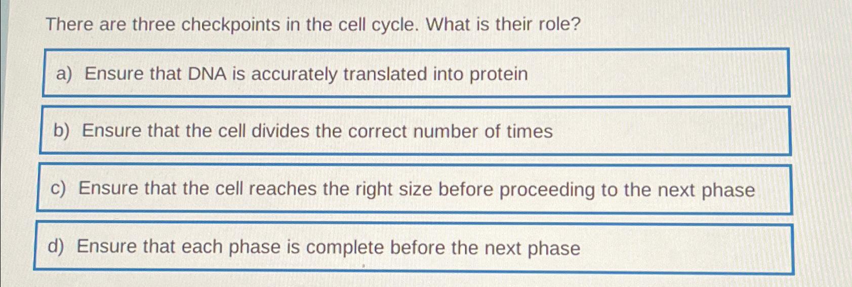 Solved There are three checkpoints in the cell cycle. What | Chegg.com