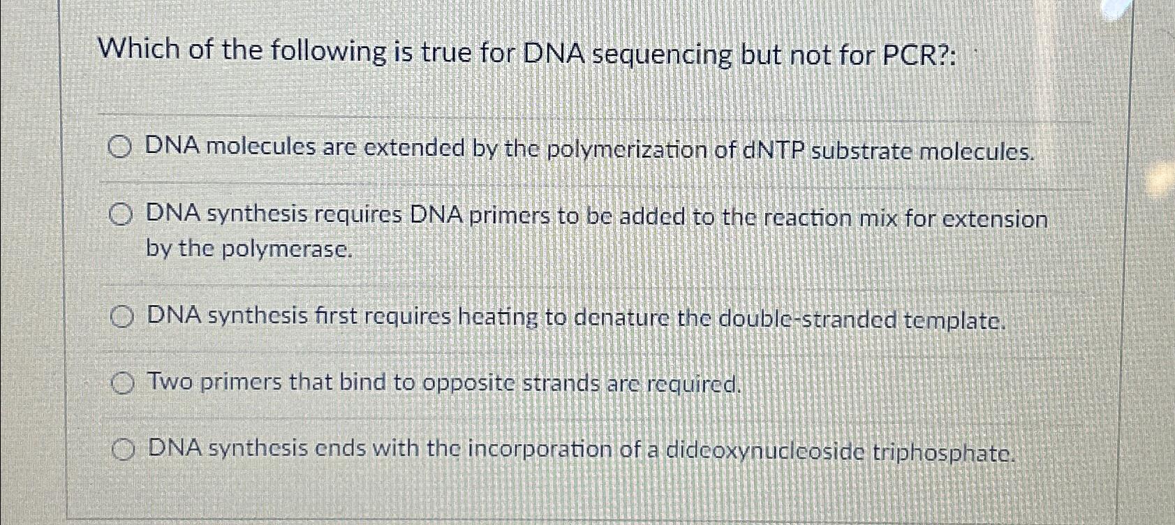 Solved Which of the following is true for DNA sequencing but | Chegg.com