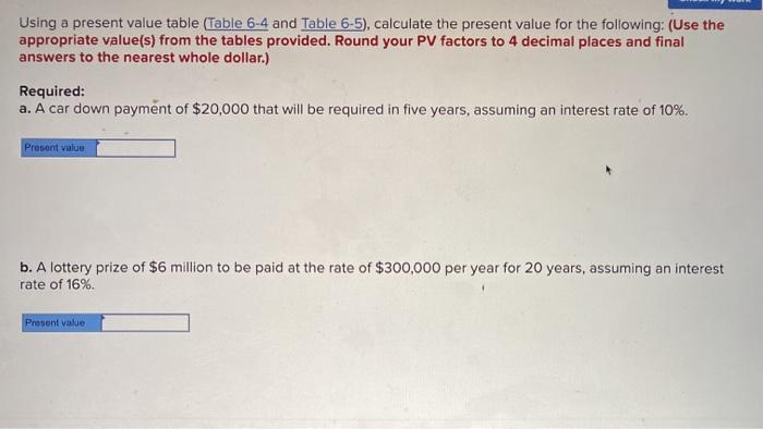 solved-using-a-present-value-table-table-6-4-and-table-6-5-chegg