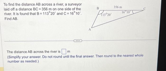 Solved To find the distance AB across a river, a surveyor | Chegg.com