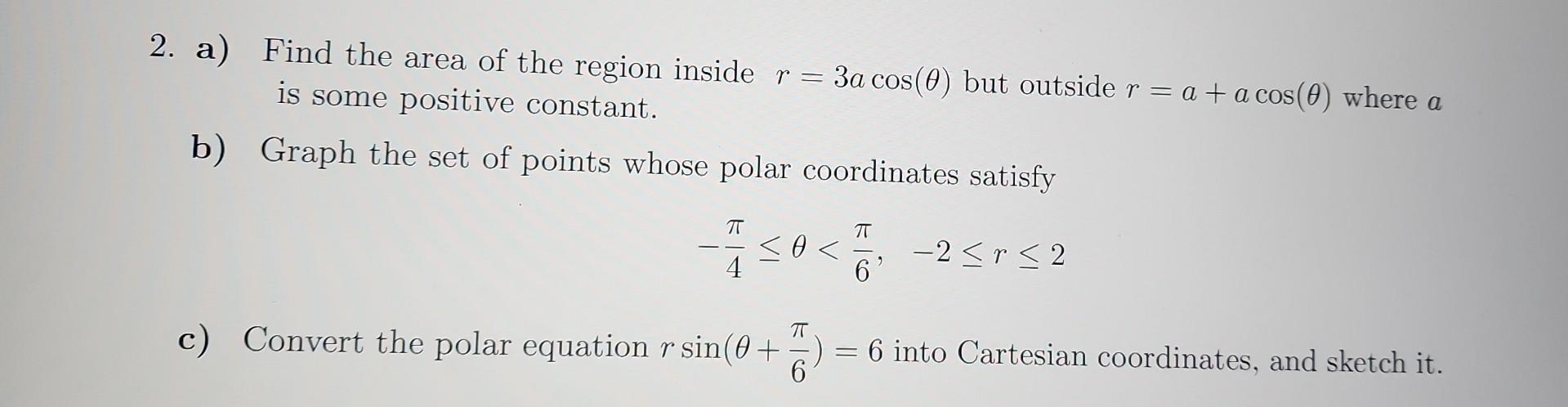 Solved a) Find the area of the region inside r=3acos(θ) but | Chegg.com