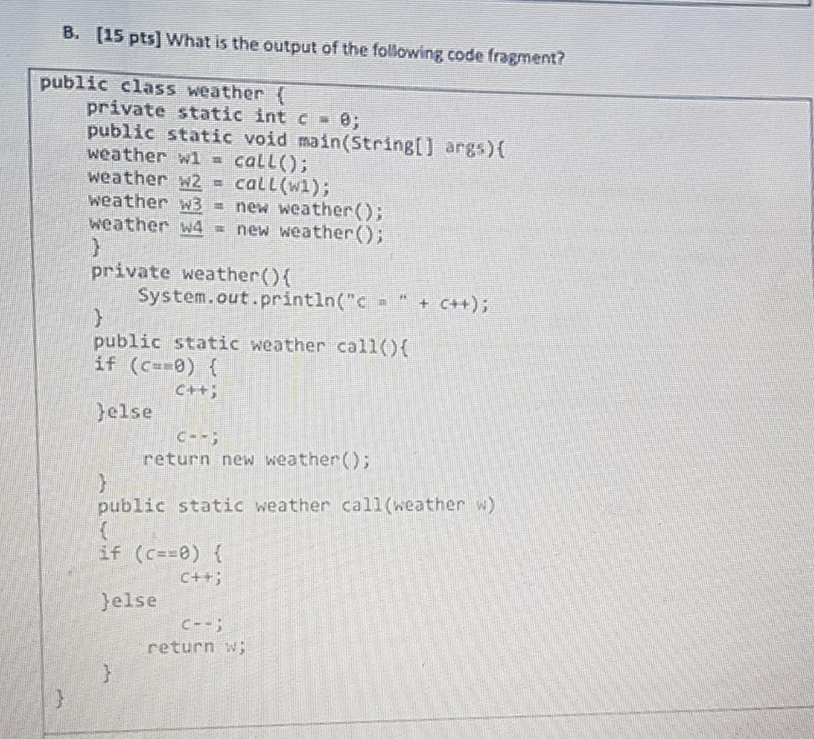 Solved B. [15 Pts] What Is The Output Of The Following Code | Chegg.com