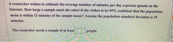 Solved A researcher wishes to estimate the average number of | Chegg.com