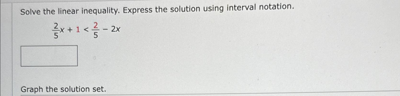 Solved Solve the linear inequality. Express the solution | Chegg.com