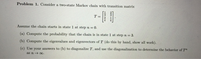 Solved Problem 1. Consider a two-state Markov chain with | Chegg.com