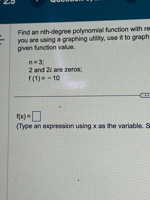 Solved Find an nth-degree polynomial function with re you | Chegg.com