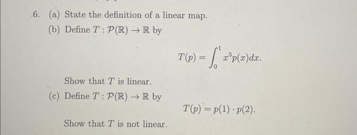 Solved 6. (a) State the definition of a linear map. (b) | Chegg.com