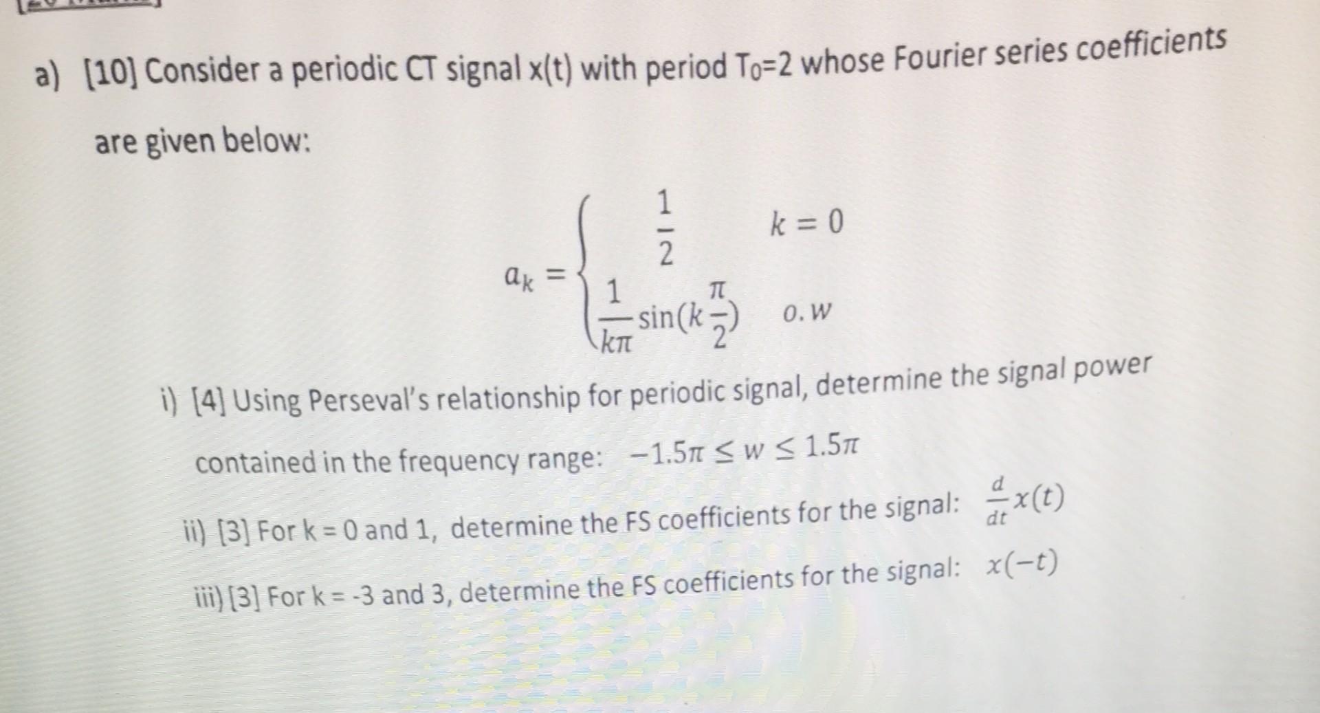 Solved A [10] Consider A Periodic Ct Signal X T With