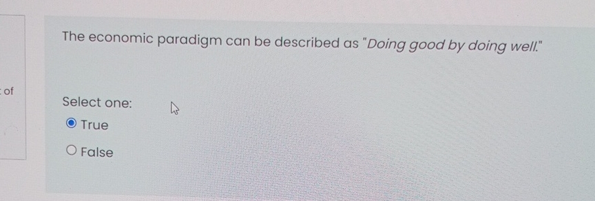 Solved The economic paradigm can be described as "Doing good | Chegg.com