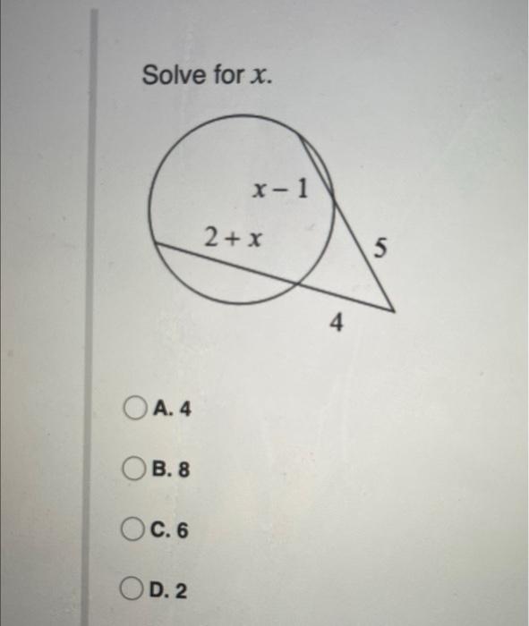 Solved Solve For X A. 4 B. 8 C. 6 D. 2Solve For X A. 4 B. 8 | Chegg.com